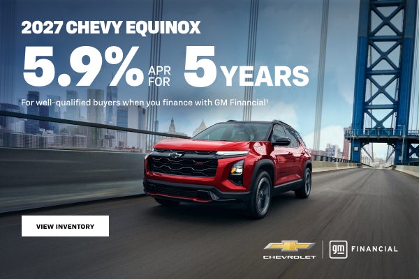 2027 Chevy Equinox. 5.9% APR for 5 years
For well-qualified buyers when you finance with GM Finan...